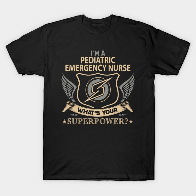 Pediatric Emergency Nurse T Shirt - Superpower Gift Item Tee T-Shirt by Cosimiaart